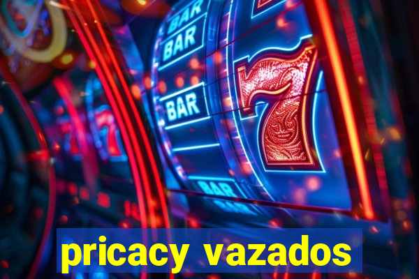 pricacy vazados